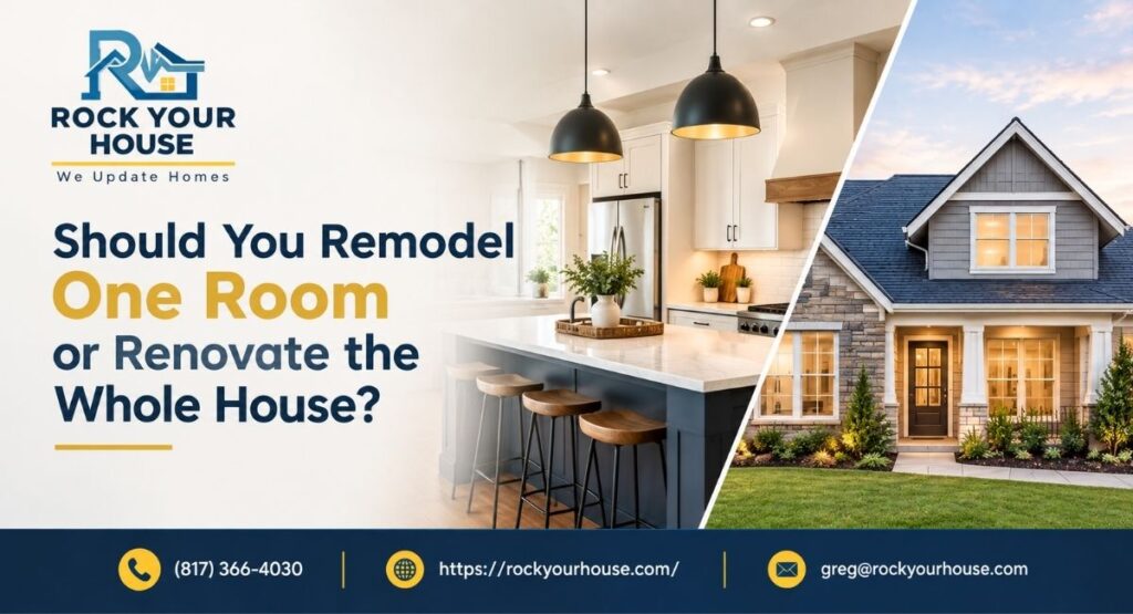 Should You Remodel One Room or Renovate the Whole House?